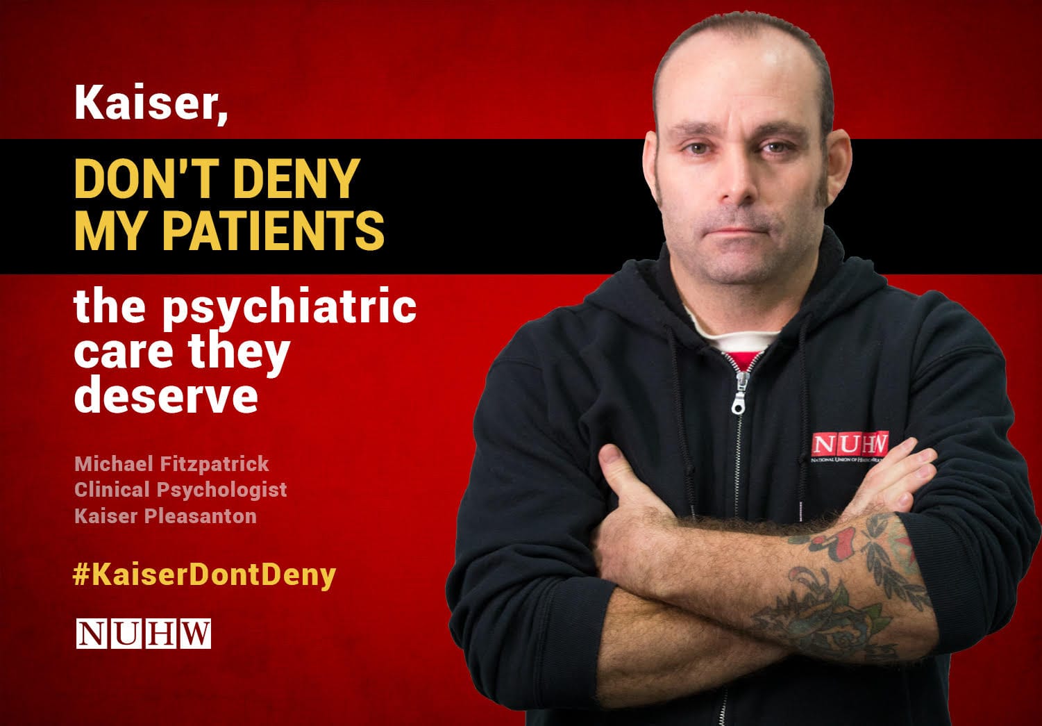 Kaiser, don't deny my patients the psychiatric care they deserve. -- Michael Fitzpatrick, Clinical Psychologist, Kaiser Pleasanton